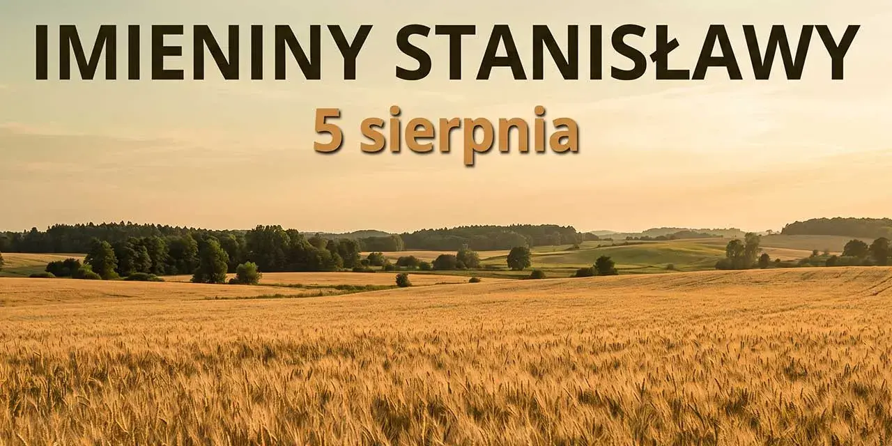 Złote pole zboża pod niebem. Napis: Imieniny Stanisławy 5 sierpnia.
